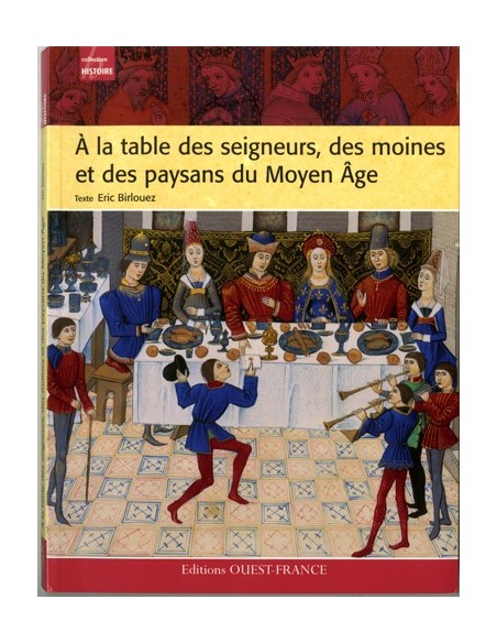 À LA TABLE DES SEIGNEURS, DES MOINES ET DES PAYSANS DU MOYEN ÂGE