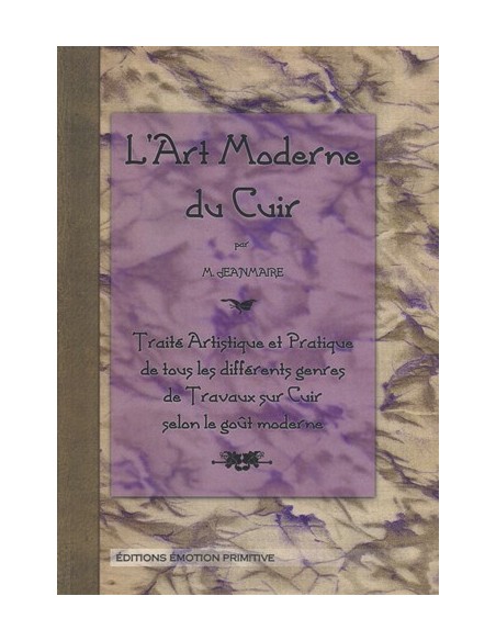 L ART MODERNE DU CUIR TRAITÉ ARTISTIQUE ET PRATIQUE DE TOUS LES DIFFÉREN