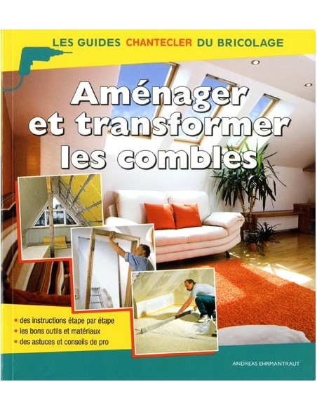 LES GUIDES CHANTECLER DU BRICOLAGE ; LES COMBLES