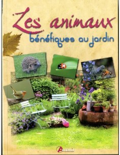 ANIMAUX BENEFIQUES AU JARDIN (LES)