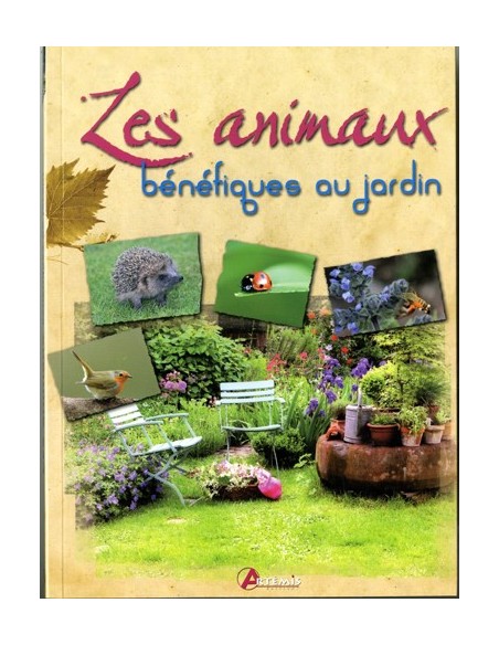 ANIMAUX BENEFIQUES AU JARDIN (LES)
