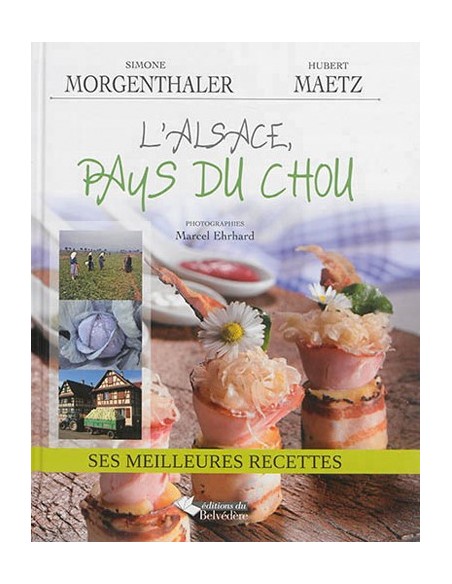L'ALSACE AU PAYS DU CHOU - SES MEILLEURES RECETTES