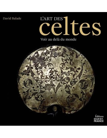 L'ART DES CELTES - VOIR AU DELÀ DU MONDE