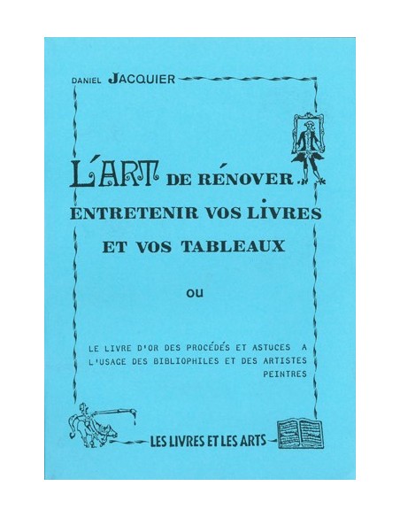 L ART DE RÉNOVER, ENTRETENIR VOS LIVRES ET VOS TABLEAUX