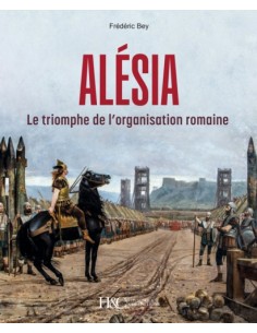 ALÉSIA : LE TRIOMPHE DE L'ORGANISATION ROMAINE