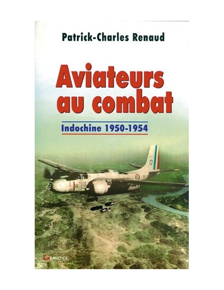 AVIATEURS AU COMBAT INDOCHINE 1950-1954
