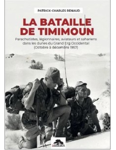 LA BATAILLE DE TIMIMOUN, PARACHUTISTES, LEGIONNAIRES, AVIATEURS ET SAHARIENS