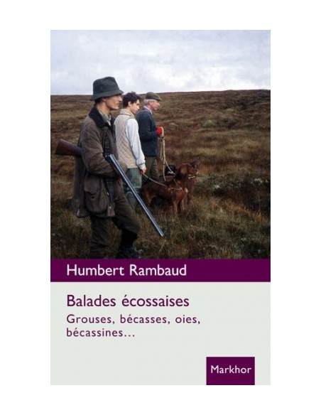 BALADES ÉCOSSAISES. GROUSES, BÉCASSES, OIES, BÉCASSINES?