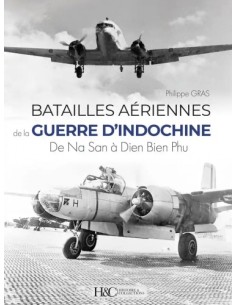 BATAILLES AÉRIENNES DE LA GUERRE D'INDOCHINE - DE NA SAN À DIEN BIEN PHU