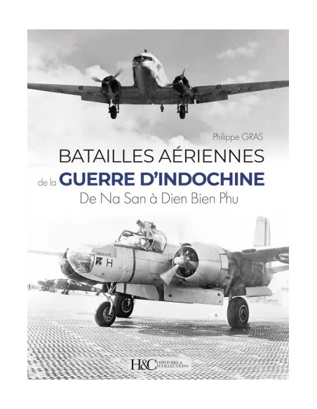 BATAILLES AÉRIENNES DE LA GUERRE D'INDOCHINE - DE NA SAN À DIEN BIEN PHU