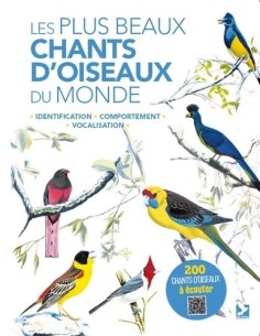 LES PLUS BEAUX CHANTS D'OISEAUX DU MONDE, IDENTIFICATION, COMPORTEMENT, VOCALIS