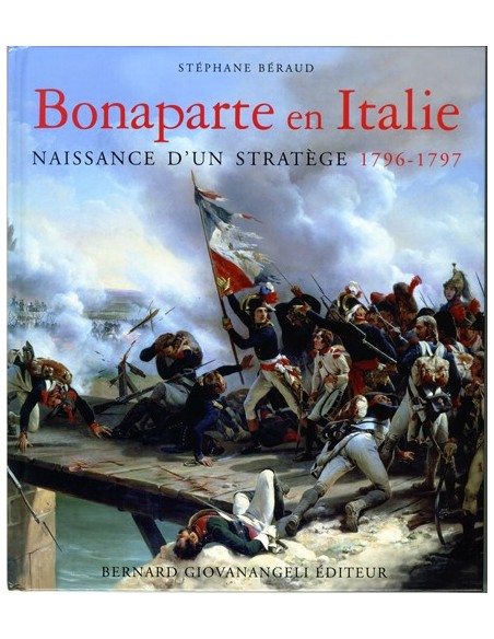 BONAPARTE EN ITALIE, NAISSANCE D UN STRATEGE 1796-1797