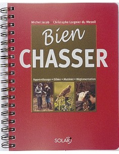 BIEN CHASSER APPRENTISSAGE - GIBIER - MATÉRIEL - RÉGLEMENTATION