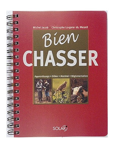BIEN CHASSER APPRENTISSAGE - GIBIER - MATÉRIEL - RÉGLEMENTATION