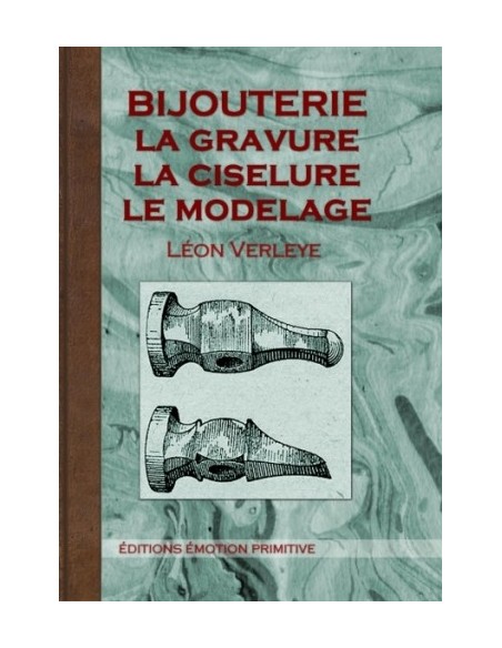 BIJOUTERIE LA GRAVURE, LA CISELURE, LE MODELAGE