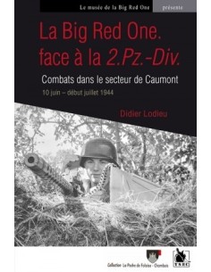 LA BIG RED ONE. FACE À LA 2.PZ.-DIV. COMBATS DANS LE SECTEUR DE CAUMONT