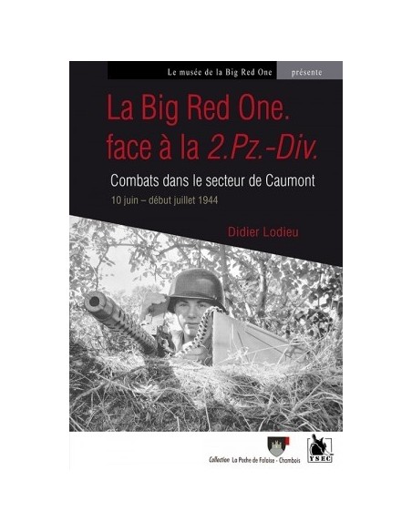 LA BIG RED ONE. FACE À LA 2.PZ.-DIV. COMBATS DANS LE SECTEUR DE CAUMONT