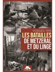 LES BATAILLES DE METZERAL ET DU LINGE - VOSGES 1915