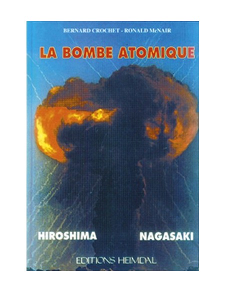 LA BOMBE ATOMIQUE HIROSHIMA, NAGASAKI