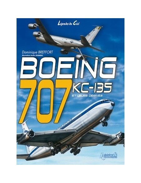 BOEING 707, KC-135 ET LEURS DÉRIVÉS CIVILS ET MILITAIRES