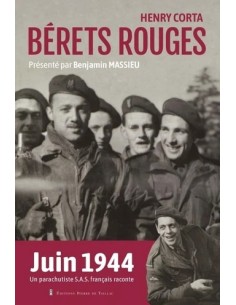 BÉRETS ROUGE - JUIN 1944, UN PARACHUTISTE S.A.S FRANÇAIS RACONTE