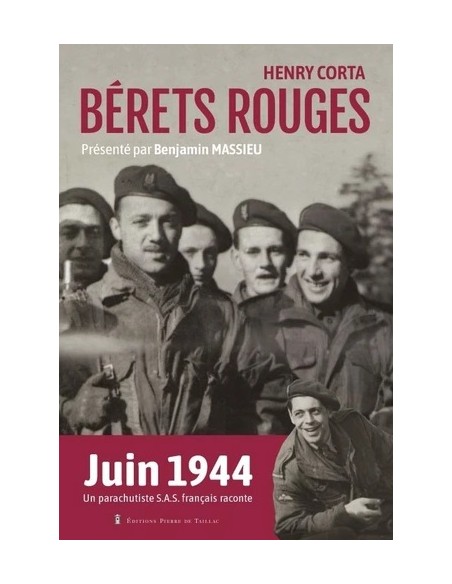 BÉRETS ROUGE - JUIN 1944, UN PARACHUTISTE S.A.S FRANÇAIS RACONTE