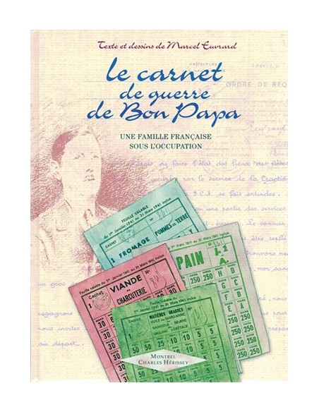 LE CARNET DE GUERRE DE BON PAPA UNE FAMILLE FRANÇAISE SOUS L OCCUPATION