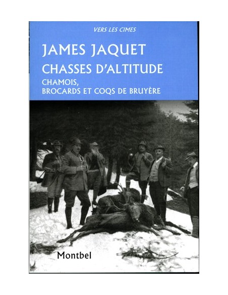 CHASSES D ALTITUDE, CHAMOIS, BROCARD ET COQS DE BRUYERE