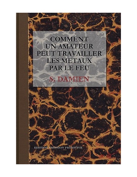 COMMENT UN AMATEUR PEUT TRAVAILLER LES MÉTAUX PAR LE FEU