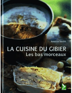 LA CUISINE DU GIBIER - LES BAS MORCEAUX