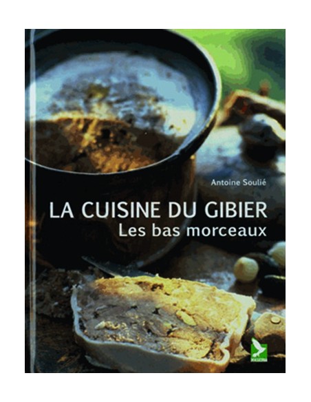 LA CUISINE DU GIBIER - LES BAS MORCEAUX