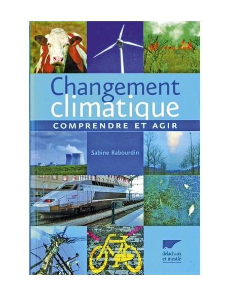 CHANGEMENT CLIMATIQUE COMPRENDRE ET AGIR