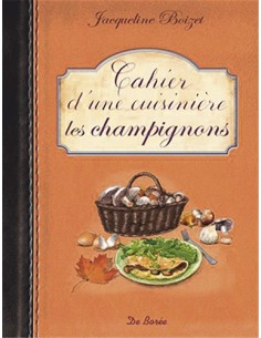 CAHIER D'UNE CUISINIÈRE : LES CHAMPIGNONS