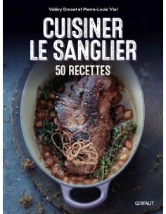 CUISINER LE SANGLIER, 50 RECETTES 2