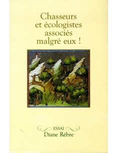 CHASSEURS ET ECOLOGISTES ASSOCIES MALGRE EUX