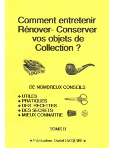 COMMENT ENTRETENIR RENOVER CONSERVER VOS OBJETS DE COLLECTION