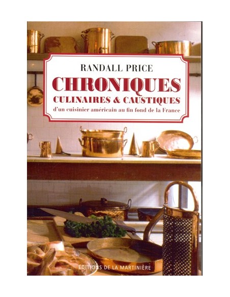 CHRONIQUES CULINAIRES ET CAUSTIQUES D UN CUISINIER AMÉRICAIN AU FIN FOND DE LA FRANCE