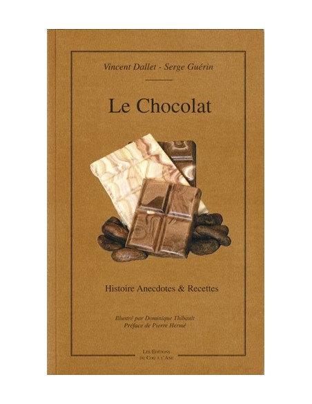 LE CHOCOLAT HISTOIRE, ANECDOTES & RECETTES