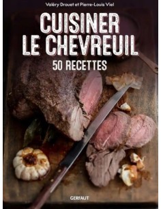 CUISINER LE CHEVREUIL, 50 RECETTES