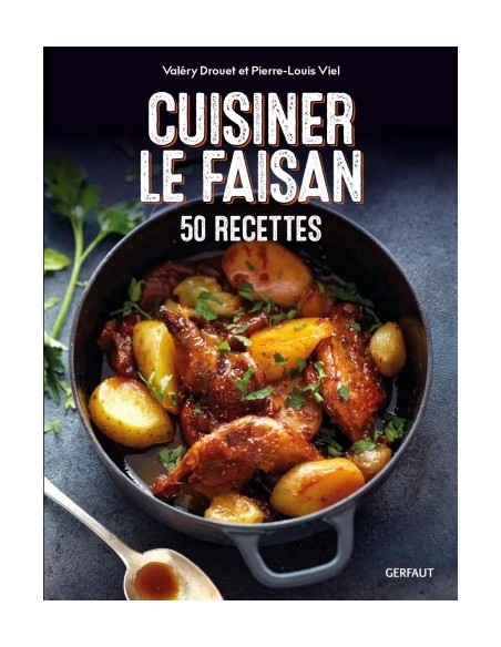CUISINER LE FAISAN, 50 RECETTES