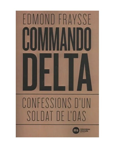 COMMANDO DELTA - CONFESSIONS D'UN SOLDAT DE L'OAS
