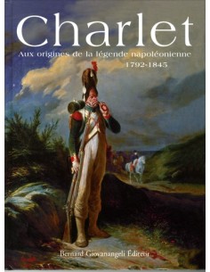 CHARLET AUX ORIGINES DE LA LEGENDE NAPOLEONIENNE 1792-1845