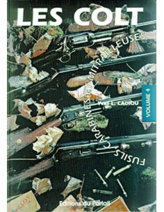 LES COLT TOME 4 - FUSILS, CARABINES ET MITRAILLEUSES