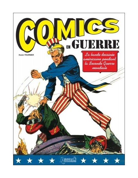 COMICS EN GUERRE. LA BANDE DESSINÉE AMÉRICAINE PENDANT LA SECONDE GUERRE MONDIALE