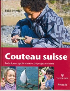 COUTEAU SUISSE - TECHNIQUES, APPLICATIONS ET 26 PROJETS CONCRETS