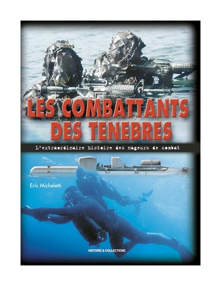 LES COMBATTANTS DES TENEBRES L EXTRAORDINAIRE HISTOIRE DES NAGEURS DE COMBAT