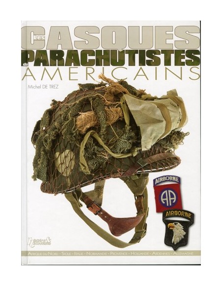 LES CASQUES DES PARACHUTISTES AMERICAINS