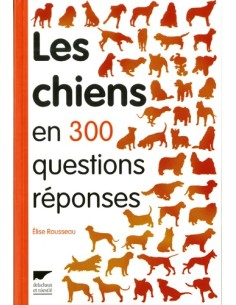 LES CHIENS EN 300 QUESTIONS/REPONSES