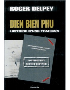 DIÊN BIÊN PHU : HISTOIRE D UNE TRAHISON