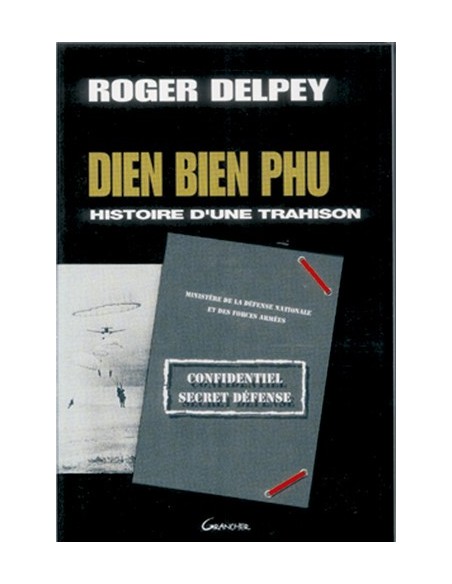 DIÊN BIÊN PHU : HISTOIRE D UNE TRAHISON